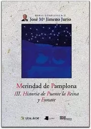 MERINDAD DE PAMPLONA III - HISTORIA DE PUENTE LA REINA Y EUNATE