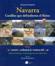 NAVARRA - CASTILLOS QUE DEFENDIERON EL REINO