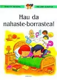 HAU DA NAHASTE-BORRASTEA!