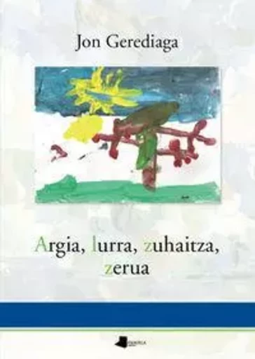 ARGIA, LURRA, ZUHAITZA, ZERUA -  GEREDIAGA, JON - PAMIELA