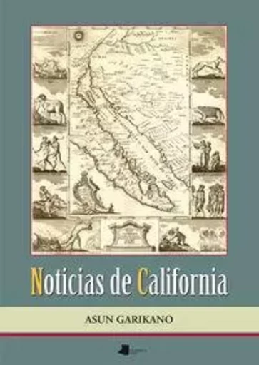 NOTICIAS DE CALIFORNIA - LOS VASCOS EN LA EPOCA DE LA EXPLORACION Y COLONIZACION DE CALIFORNIA -  GARIKANO, ASUN - PAMIELA