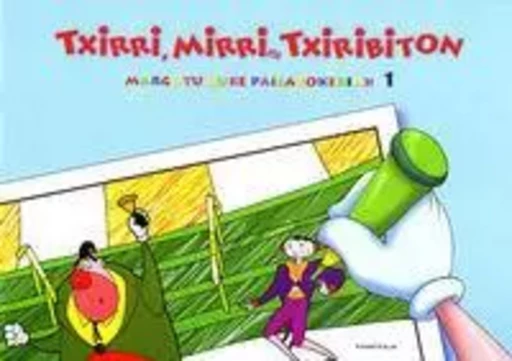 MARGOTU GURE PAILAZOKERIAK 1 - TXIRRI, MIRRI ETA TXIRIBITON -  TXIRRI, MIRRI ETA TX - TTARTTALO