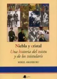 NIEBLA Y CRISTAL - UNA HISTORIA DEL TXISTU Y DE LOS TXISTULARIS