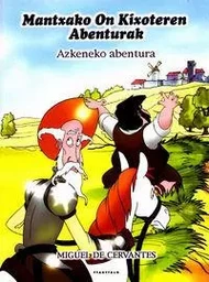 AZKENEKO ABENTURA - MANTXAKO ON KIXOTEREN ABENTURAK