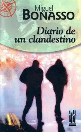 DIARIO DE UN CLANDESTINO -  BONASSO, MIGUEL - TXALAPARTA