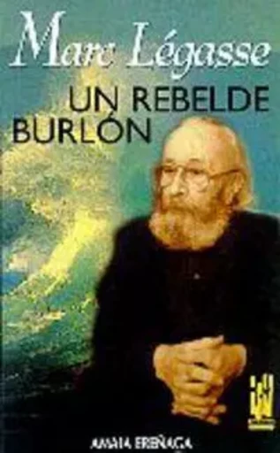 MARC LEGASSE - UN REBELDE BURLON -  EREYAGA,AMAIA - TXALAPARTA