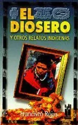 DIOSERO Y OTROS RELATOS INDIGENAS, EL