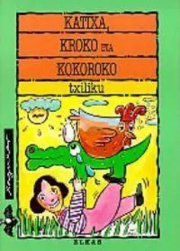 KATIXA, KROKO ETA KOKOROKO -  OLAIZOLA, J.M. TXILI - ELKAR