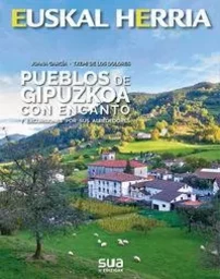 PUEBLOS DE GIPUZKOA CON ENCANTO Y EXCURSIONES POR SUS ALREDEDORES