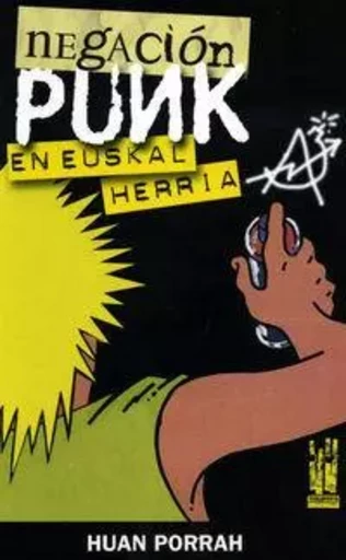 NEGACION PUNK EN EUSKAL HERRIA -  PORRAH, HUAN - TXALAPARTA