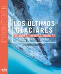 ULTIMOS GLACIARES, LOS - CUMBRES IMPRESCINDIBLES 1