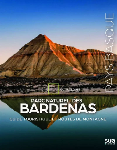 PARC NATUREL DES BARDENAS - GUIDE TOURISTIQUE ET ROUTES DE MONTAGNE -  LOPEZ, GORKA - SUA