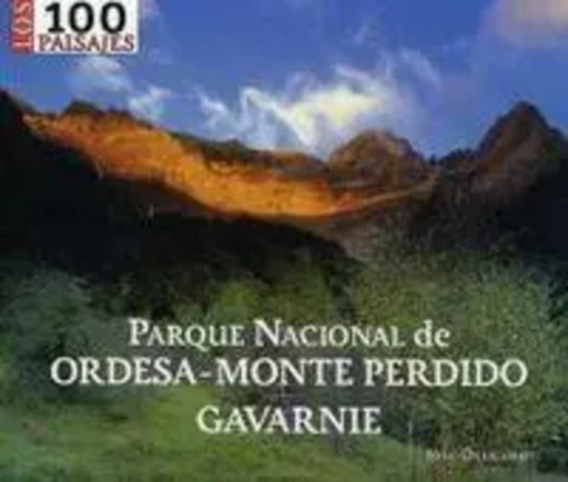 PARQUE NACIONAL DE ORDESA-MONTE PERDIDO Y GAVARNIE - 100 PAISAJES -  DELGADO, JOSE - SUA