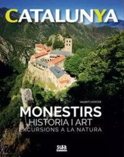 CATALUNYA - MONESTIRS, HISTORIA I ART - EXCURSIONS A LA NATURA -  ZAPATER, VALENTI - SUA