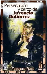 PERSECUCION Y CERCO DE JUVENCIO GUTIERREZ