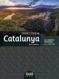 GRAND TOUR DE CATALUNYA - LOS MEJORES ITINERARIOS EN COCHE