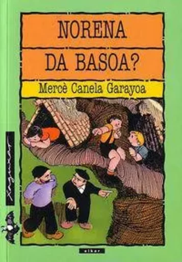 NORENA DA BASOA? -  CANELA GARAYOA, MERC - ELKAR