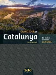 GRAND TOUR DE CATALUNYA - ELS MILLORS ITINERARIS EN COTXE