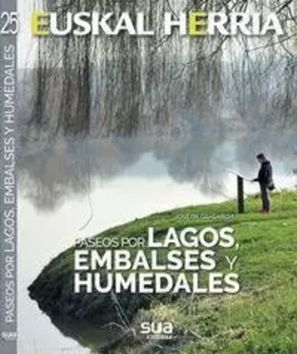 PASEOS POR LAGOS, EMBALSES Y HUMEDALES - EUSKAL HERRIA -  GIL-GARCIA, JOSEAN - SUA