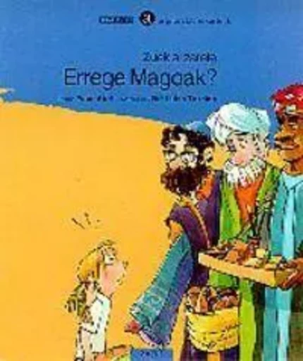 ZUEK AL ZARETE ERREGE MAGOAK? -  ABRIL, PILAR - ELKAR