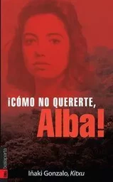 COMO NO QUERERTE, ALBA!