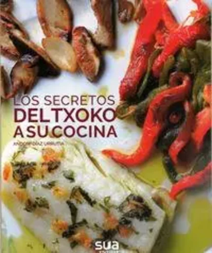 SECRETOS DEL TXOKO A TU COCINA, LOS -  DIAZ URRUTIA, ANDONI - SUA