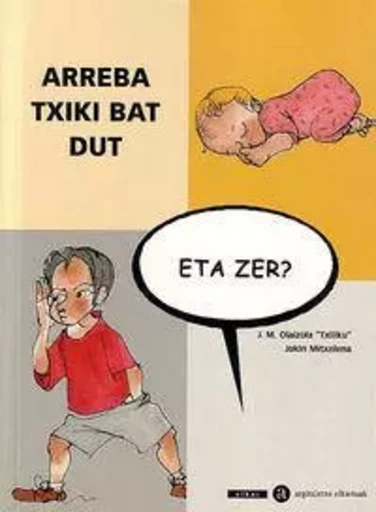 ARREBA TXIKI BAT DUT, ETA ZER? -  OLAIZOLA, J.M. TXILI - ELKAR