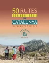 50 RUTES SENDERISTES PER CATALUNYA - DIFICULTAT MITJA