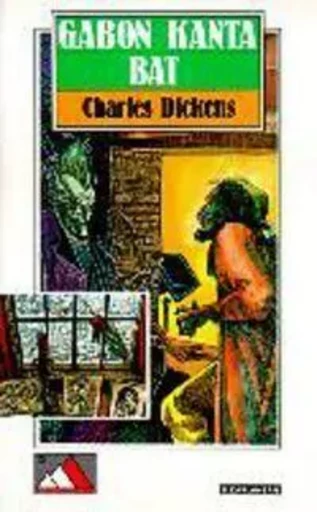 GABON KANTA BAT -  Dickens, Charles - ELKAR