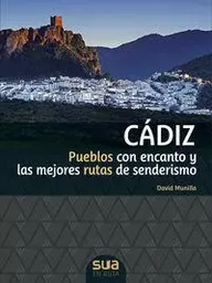 CADIZ - PUEBLOS CON ENCANTO Y LAS MEJORES RUTAS DE SENDERISMO