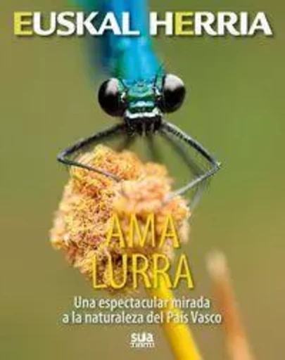 AMA LURRA - UNA ESPECTACULAR MIRADA A LA NATURALEZA DEL PAIS VASCO -  ARRIZABALAGA, JOSEBA - SUA