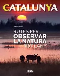 CATALUNYA - RUTES PER OBSERVAR LA NATURA TOT L'ANY