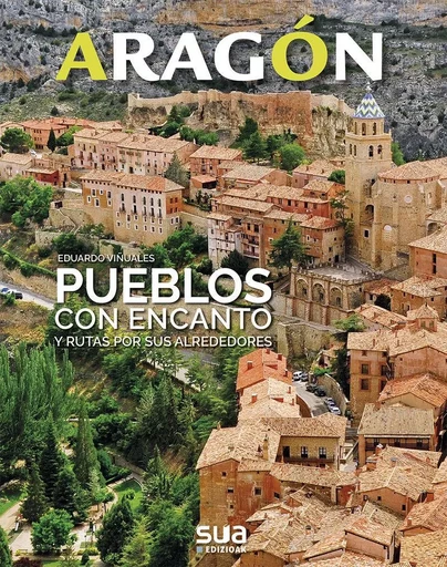 PUEBLOS CON ENCANTO DE ARAGON - CULTURA, HISTORIA, ETNOGRAFIA Y EXCURSIONISMO -  VIYUALES COBOS, EDUA - SUA