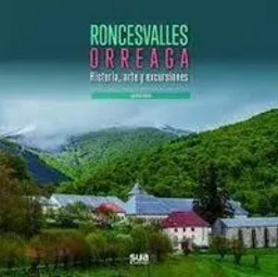 RONCESVALLES ORREAGA - HISTORIA, ARTE Y EXCURSIONES