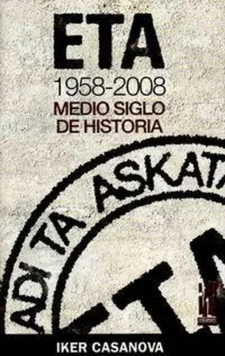 ETA 1958-2008 - MEDIO SIGLO DE HISTORIA -  CASANOVA, IKER - TXALAPARTA