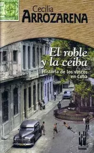 ROBLE Y LA CEIBA, EL -  ARROZARENA, CECILIA - TXALAPARTA