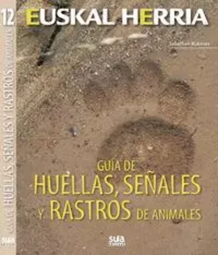 GUIA DE HUELLAS, SEYALES Y RASTROS DE ANIMALES -  RUBINES GARCIA, JONA - SUA