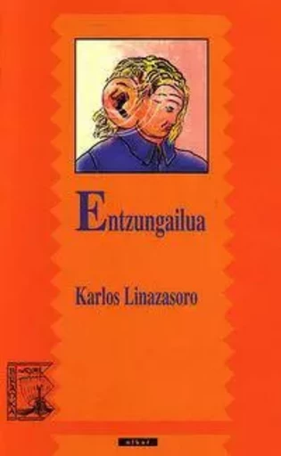 ENTZUNGAILUA -  LINAZASORO, KARLOS - ELKAR