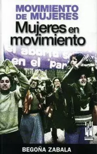 MOVIMIENTO DE MUJERES - MUJERES EN MOVIMIENTO -  ZABALA GONZALEZ, BEG - TXALAPARTA