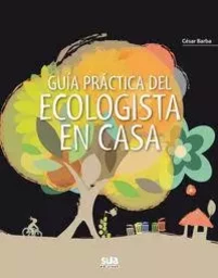 GUIA PRACTICA DEL ECOLOGISTA EN CASA