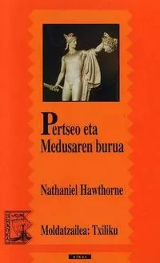 PERTSEO ETA MEDUSAREN BURUA -  Hawthorne, Nathaniel - ELKAR