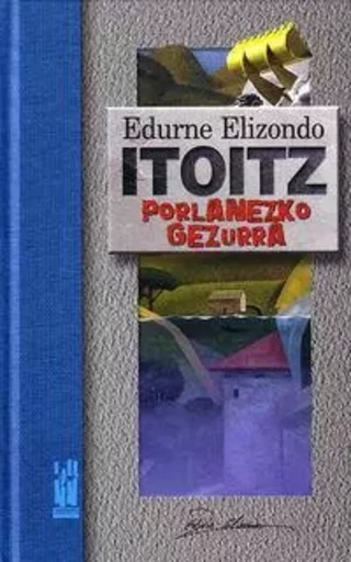 ITOITZ, PORLANEZKO GEZURRA -  ELIZONDO, EDURNE - TXALAPARTA