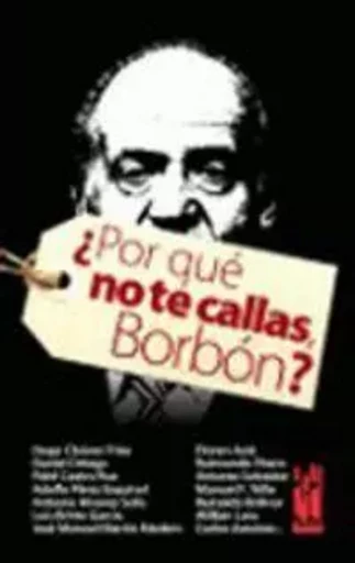 POR QUE NO TE CALLAS, BORBON? -  AA.VV. - TXALAPARTA