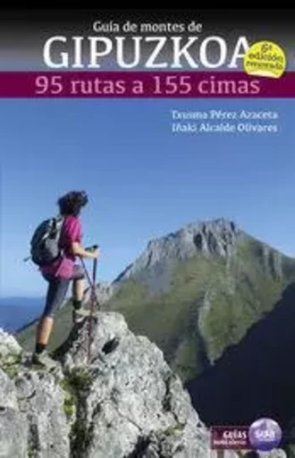 GUIA DE MONTES DE GIPUZKOA - 95 RUTAS A 155 CIMAS -  PEREZ AZACETA, TXUSM - SUA