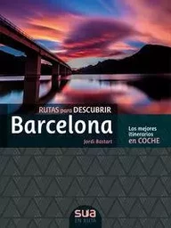 RUTAS PARA DESCUBRIR BARCELONA - LOS MEJORES ITINERARIOS EN COCHE