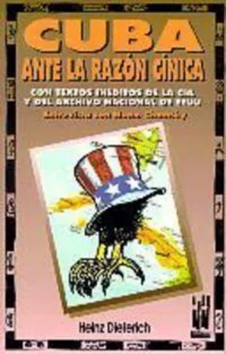 CUBA ANTE LA RAZON CINICA -  DIETERICH, HEINZ - TXALAPARTA