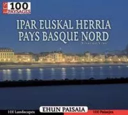 IPAR EUSKAL HERRIA - 100 PAISAJES / EHUN PAISAIA