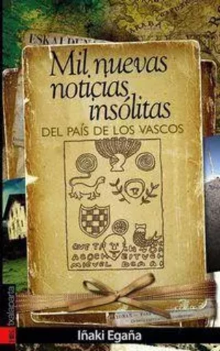 MIL NUEVAS NOTICIAS INSOLITAS DEL PAIS DE LOS VASCOS -  EGAYA, IYAKI - TXALAPARTA