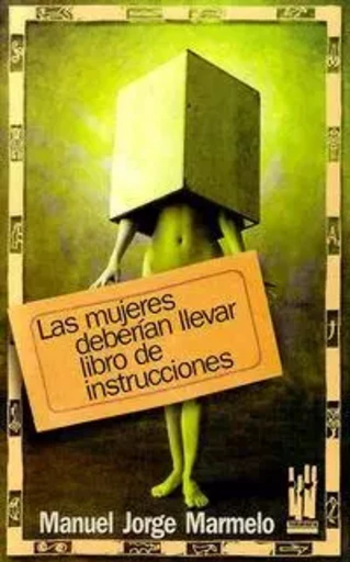 MUJERES DEBERIAN LLEVAR LIBRO DE INSTRUCCIONES, LAS -  MARMELO, MANUEL JORG - TXALAPARTA