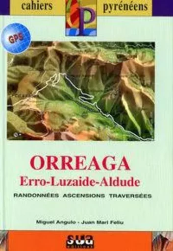 ORREAGA, ERRO, LUZAIDE, ALDUDE  - CAHIERS PYRENEENS -  ANGULO, MIGUEL - SUA